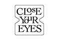 CLOSE YOUR EYES